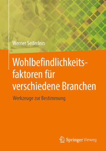 Wohlbefindlichkeitsfaktoren für verschiedene Branchen: Werkzeuge zur Bestimmung book cover by Werner Seiferlein