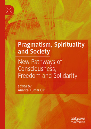 Pragmatism, Spirituality and Society: New Pathways of Consciousness, Freedom and Solidarity book cover by 