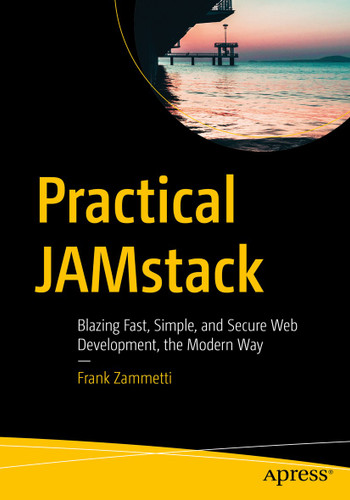 Practical JAMstack: Blazing Fast, Simple, and Secure Web Development, the Modern Way book cover by Frank Zammetti