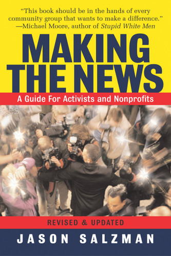 Making The News: A Guide For Activists An Nonprofits book cover by Jason Salzman