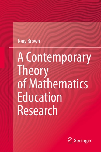 A Contemporary Theory of Mathematics Education Research book cover by Tony Brown