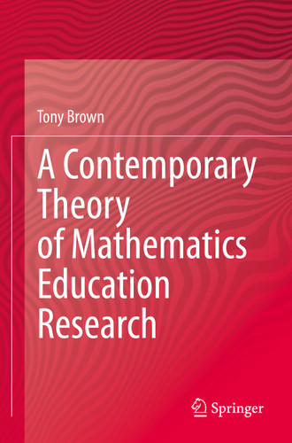 A Contemporary Theory of Mathematics Education Research book cover by Tony Brown