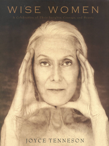 Wise Women: A Celebration of Their Insights, Courage, and Beauty book cover by Joyce Tenneson