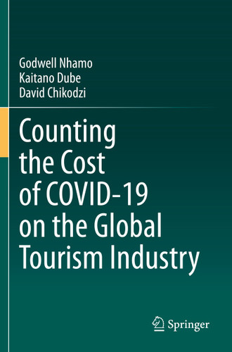 Counting the Cost of COVID-19 on the Global Tourism Industry book cover by Godwell Nhamo, Kaitano Dube, David Chikodzi
