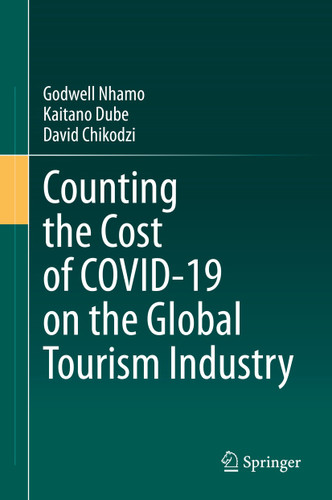 Counting the Cost of COVID-19 on the Global Tourism Industry book cover by Godwell Nhamo, Kaitano Dube, David Chikodzi