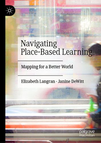 Navigating Place-Based Learning: Mapping for a Better World book cover by Elizabeth Langran, Janine DeWitt