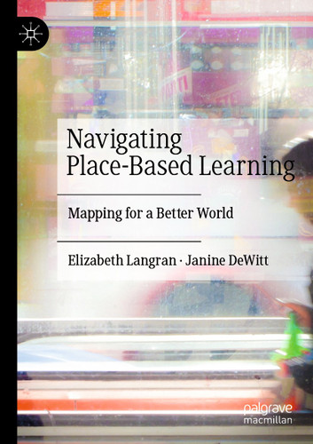 Navigating Place-Based Learning: Mapping for a Better World book cover by Elizabeth Langran, Janine DeWitt