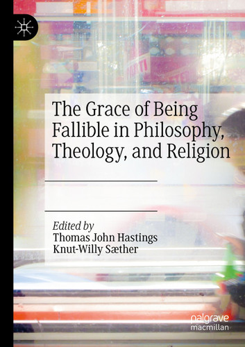 The Grace of Being Fallible in Philosophy, Theology, and Religion book cover by 