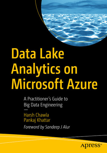 Data Lake Analytics on Microsoft Azure: A Practitioner's Guide to Big Data Engineering book cover by Harsh Chawla, Pankaj Khattar