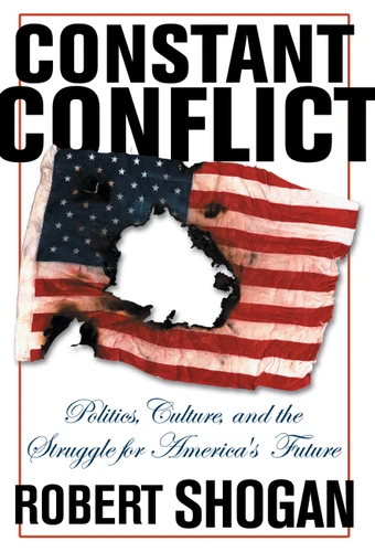 Constant Conflict: Politics, Culture, And The Struggle For America's Future book cover by Robert Shogan