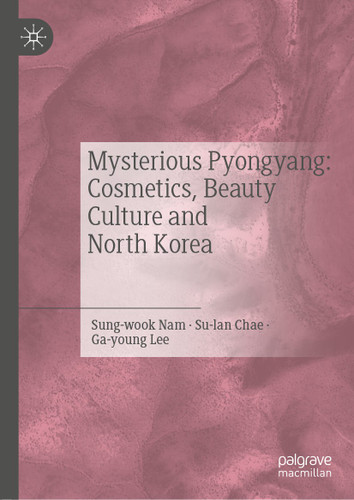 Mysterious Pyongyang: Cosmetics, Beauty Culture and North Korea book cover by Nam Sung-wook, Chae Su-lan, Lee Ga-young