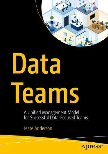 Data Teams: A Unified Management Model for Successful Data-Focused Teams book cover by Jesse Anderson