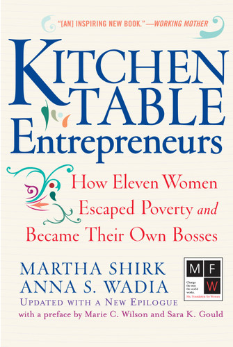 Kitchen Table Entrepreneurs: How Eleven Women Escaped Poverty And Became Their Own Bosses book cover by Martha Shirk, Anna S Wadia