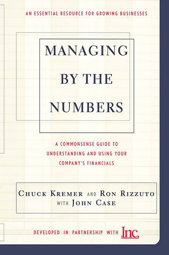 Managing By The Numbers: A Commonsense Guide To Understanding And Using Your Company's Financials book cover by Ron Rizzuto, Chuck Kremer, John Case