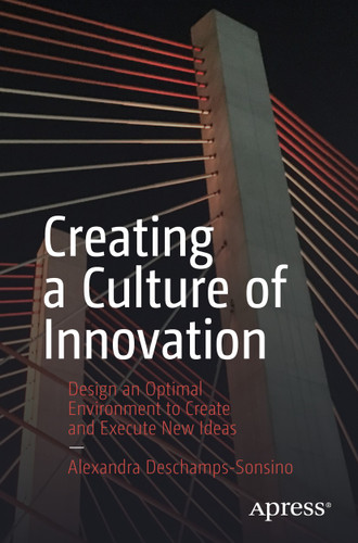 Creating a Culture of Innovation: Design an Optimal Environment to Create and Execute New Ideas book cover by Alexandra Deschamps-Sonsino