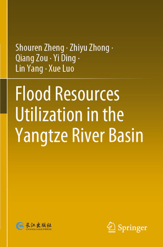 Flood Resources Utilization in the Yangtze River Basin book cover by Shouren Zheng, Zhiyu Zhong, Qiang Zou, Yi Ding, Lin Yang, Xue Luo