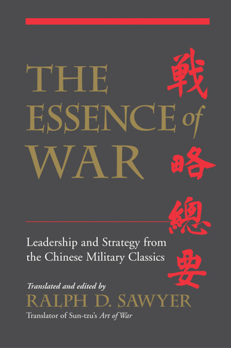 The Essence Of War: Leadership And Strategy From The Chinese Military Classics book cover by Ralph D. Sawyer