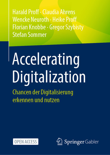 Accelerating Digitalization: Chancen der Digitalisierung erkennen und nutzen book cover by Harald Proff, Claudia Ahrens, Wencke Neuroth, Heike Proff, Florian Knobbe, Gregor Szybisty, Stefan Sommer
