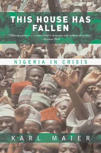 This House Has Fallen: Nigeria In Crisis book cover by Karl Maier