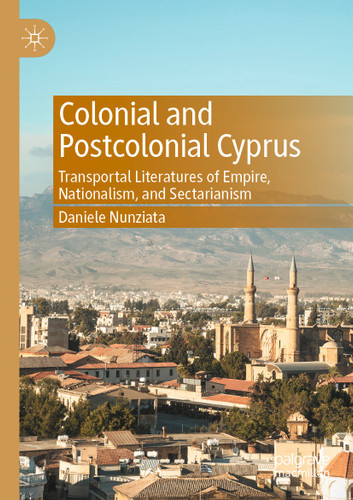 Colonial and Postcolonial Cyprus: Transportal Literatures of Empire, Nationalism, and Sectarianism book cover by Daniele Nunziata