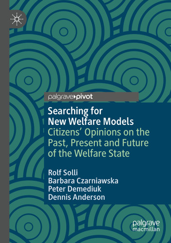 Searching for New Welfare Models: Citizens' Opinions on the Past, Present and Future of the Welfare State book cover by Rolf Solli, Barbara Czarniawska, Peter Demediuk, Dennis Anderson