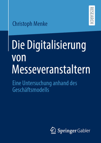 Die Digitalisierung von Messeveranstaltern: Eine Untersuchung anhand des Geschäftsmodells book cover by Christoph Menke