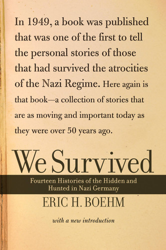 We Survived: Fourteen Histories Of The Hidden And Hunted In Nazi Germany book cover by Eric H. Boehm
