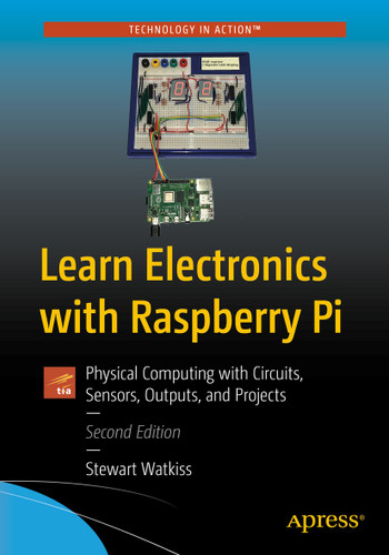 Learn Electronics with Raspberry Pi: Physical Computing with Circuits, Sensors, Outputs, and Projects book cover by Stewart Watkiss