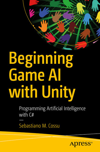 Beginning Game AI with Unity: Programming Artificial Intelligence with C# book cover by Sebastiano M. Cossu