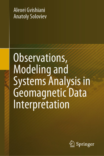 Observations, Modeling and Systems Analysis in Geomagnetic Data Interpretation book cover by Alexei Gvishiani, Anatoly Soloviev