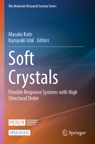 Soft Crystals: Flexible Response Systems with High Structural Order (The Materials Research Society Series) book cover by 
