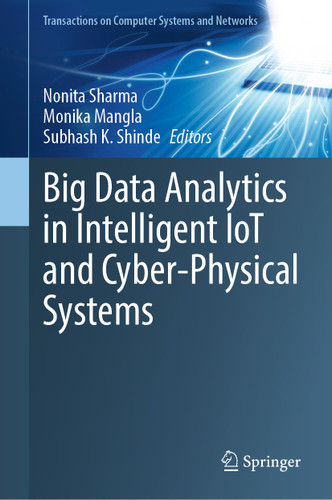 Big Data Analytics in Intelligent IoT and Cyber-Physical Systems (Transactions on Computer Systems and Networks) book cover by 