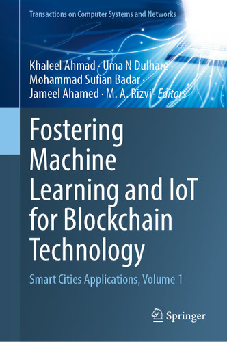 Fostering Machine Learning and IoT for Blockchain Technology: Smart Cities Applications, Volume 1 (Transactions on Computer Systems and Networks) book cover by 
