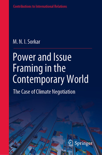 Power and Issue Framing in the Contemporary World: The Case of Climate Negotiation (Contributions to International Relations) book cover by M. N. I. Sorkar