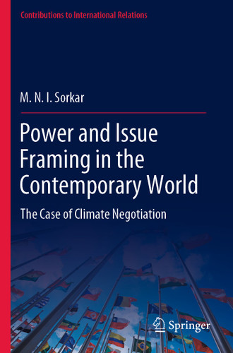 Power and Issue Framing in the Contemporary World: The Case of Climate Negotiation (Contributions to International Relations) book cover by M. N. I. Sorkar