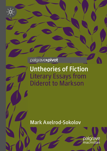 Untheories of Fiction: Literary Essays from Diderot to Markson book cover by Mark Axelrod-Sokolov