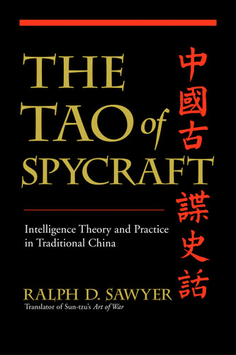 The Tao Of Spycraft: Intelligence Theory And Practice In Traditional China book cover by Ralph D. Sawyer