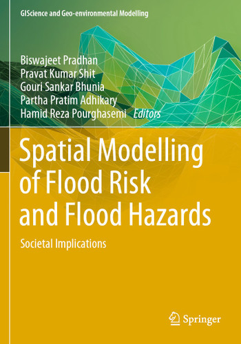 Spatial Modelling of Flood Risk and Flood Hazards: Societal Implications (GIScience and Geo-environmental Modelling) book cover by 
