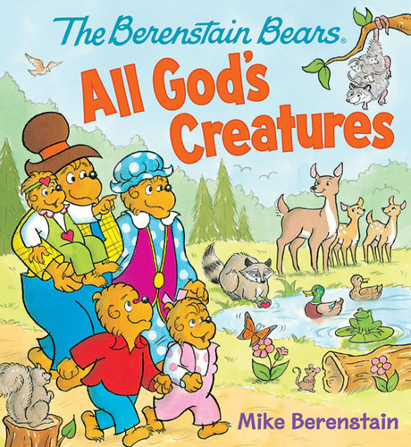 The Berenstain Bears All God's Creatures (The Berenstain Bears) book cover by Mike Berenstain