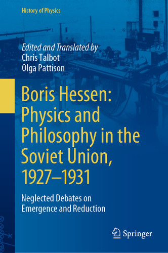 Boris Hessen: Physics and Philosophy in the Soviet Union, 1927–1931: Neglected Debates on Emergence and Reduction (History of Physics) book cover by 