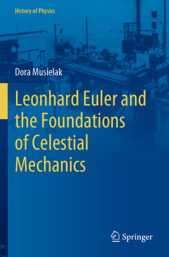 Leonhard Euler and the Foundations of Celestial Mechanics (History of Physics) book cover by Dora Musielak