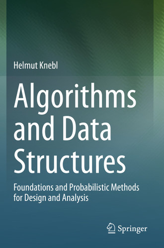Algorithms and Data Structures: Foundations and Probabilistic Methods for Design and Analysis book cover by Helmut Knebl