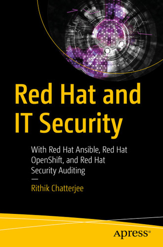 Red Hat and IT Security: With Red Hat Ansible, Red Hat OpenShift, and Red Hat Security Auditing book cover by Rithik Chatterjee