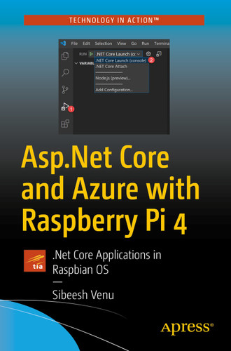 Asp.Net Core and Azure with Raspberry Pi 4: .Net Core Applications in Raspbian OS book cover by Sibeesh Venu