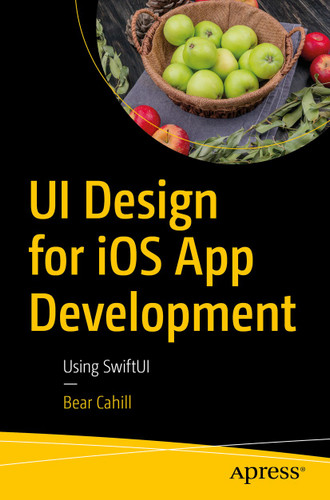 UI Design for iOS App Development: Using SwiftUI book cover by Bear Cahill