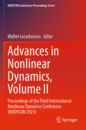 Advances in Nonlinear Dynamics, Volume II: Proceedings of the Third International Nonlinear Dynamics Conference (NODYCON 2023) (NODYCON Conference Proceedings Series) book cover by 