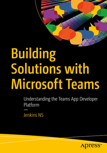 Building Solutions with Microsoft Teams: Understanding the Teams App Developer Platform book cover by Jenkins NS