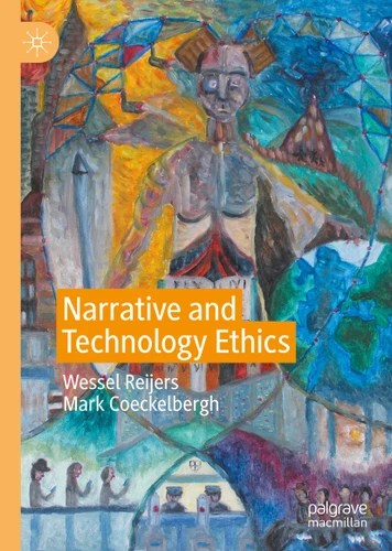 Narrative and Technology Ethics book cover by Wessel Reijers, Mark Coeckelbergh