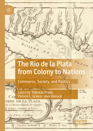 The Rio de la Plata from Colony to Nations: Commerce, Society, and Politics book cover by 