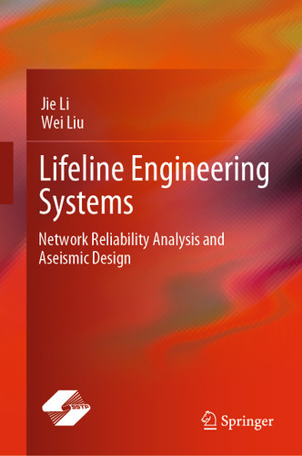 Lifeline Engineering Systems: Network Reliability Analysis and Aseismic Design book cover by Jie Li, Wei Liu